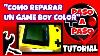 Como Reparar Gameboy Color Pas Enciende